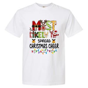 Most Likely To Spread Christmas Cheer Matching Christmas Gift Garment-Dyed Heavyweight T-Shirt