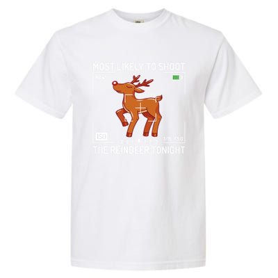 Most Likely To Shoot The Reindeer Tonight Xmas Photography Gift Garment-Dyed Heavyweight T-Shirt