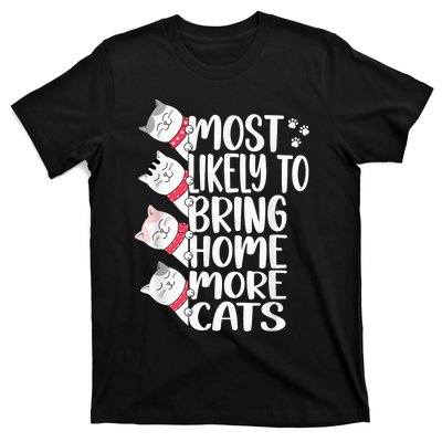 Most Likely To Bring Home More Cats lover Adopt A Cat Wo T-Shirt