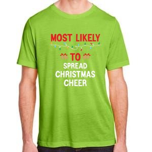 Most Likely To Spread Cheer Matching Family Christmas Gift Adult ChromaSoft Performance T-Shirt