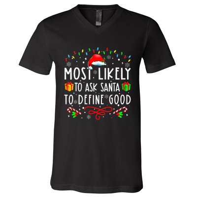 Most Likely To Ask Santa To Define Good Christmas ing V-Neck T-Shirt