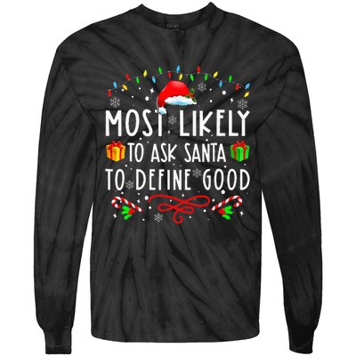 Most Likely To Ask Santa To Define Good Christmas ing Tie-Dye Long Sleeve Shirt