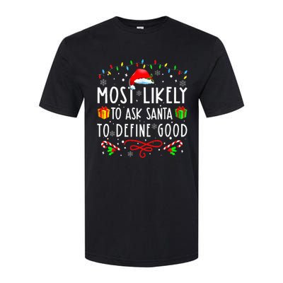 Most Likely To Ask Santa To Define Good Christmas ing Softstyle CVC T-Shirt