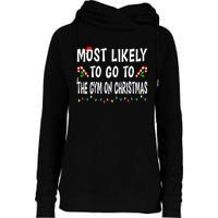 Most Likely To Go To The Gym On Christmas Family Xmas Funny Womens Funnel Neck Pullover Hood