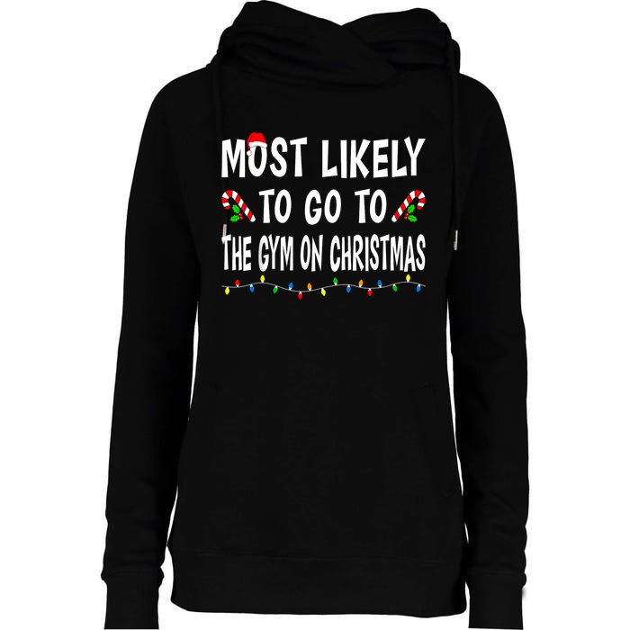 Most Likely To Go To The Gym On Christmas Family Xmas Funny Womens Funnel Neck Pullover Hood