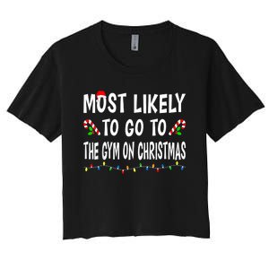 Most Likely To Go To The Gym On Christmas Family Xmas Funny Women's Crop Top Tee