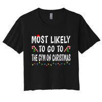 Most Likely To Go To The Gym On Christmas Family Xmas Funny Women's Crop Top Tee