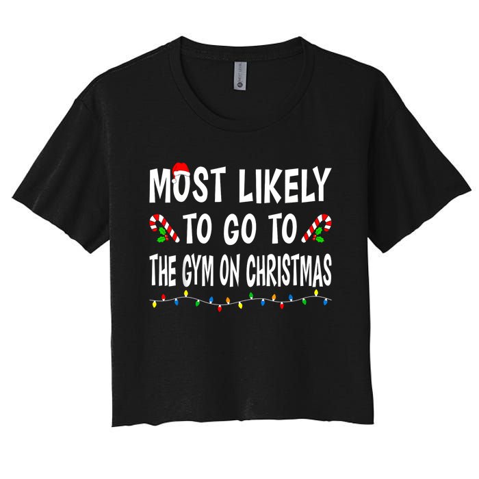 Most Likely To Go To The Gym On Christmas Family Xmas Funny Women's Crop Top Tee