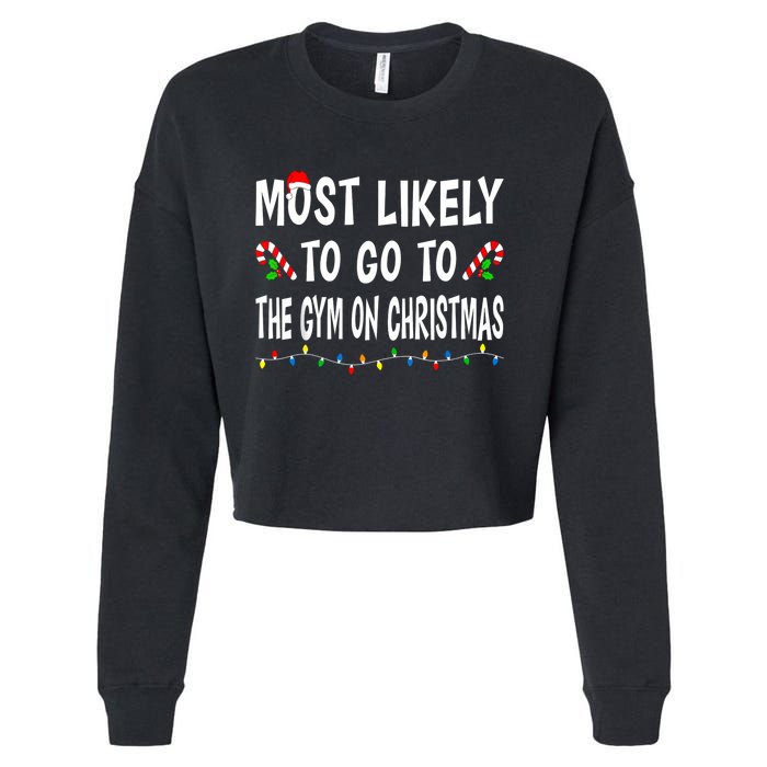 Most Likely To Go To The Gym On Christmas Family Xmas Funny Cropped Pullover Crew