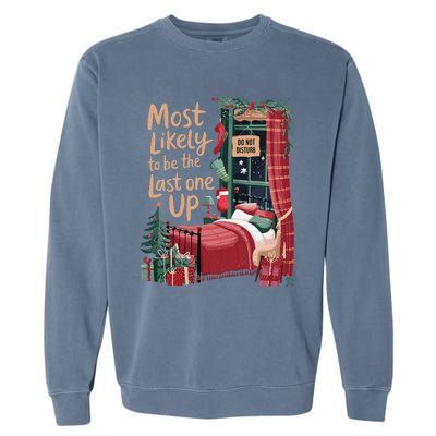 Most Likely To Be The Last One Up Christmas Room Garment-Dyed Sweatshirt