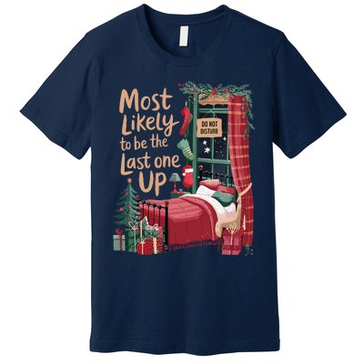 Most Likely To Be The Last One Up Christmas Room Premium T-Shirt