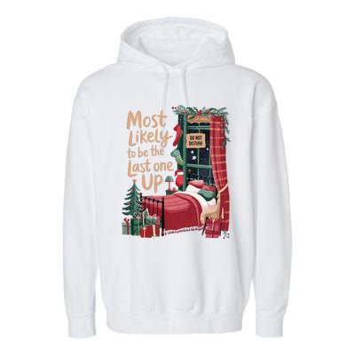 Most Likely To Be The Last One Up Christmas Room Garment-Dyed Fleece Hoodie