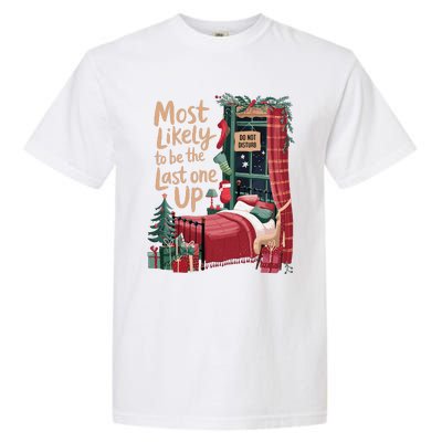 Most Likely To Be The Last One Up Christmas Room Garment-Dyed Heavyweight T-Shirt