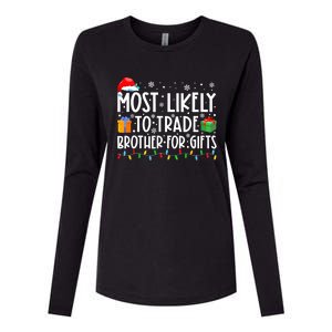 Most Likely To Trade Brother For Gifts Family Christmas Womens Cotton Relaxed Long Sleeve T-Shirt