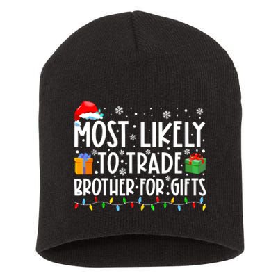 Most Likely To Trade Brother For Gifts Family Christmas Short Acrylic Beanie