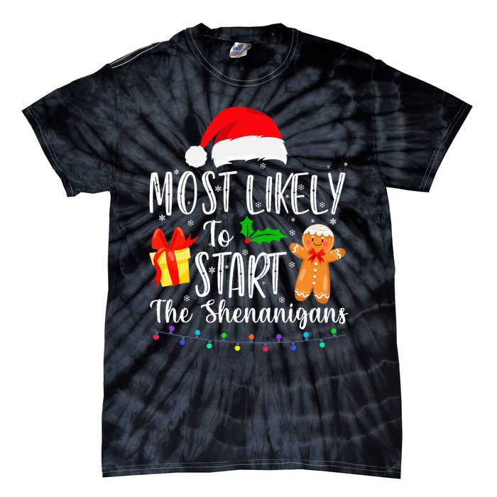 Most Likely To Start The Shenanigans Funny Family Christmas Tie-Dye T-Shirt