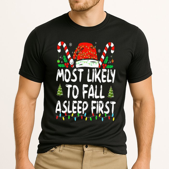 Most Likely To Fall Asleep First Funny Xmas Family Performance Shirt