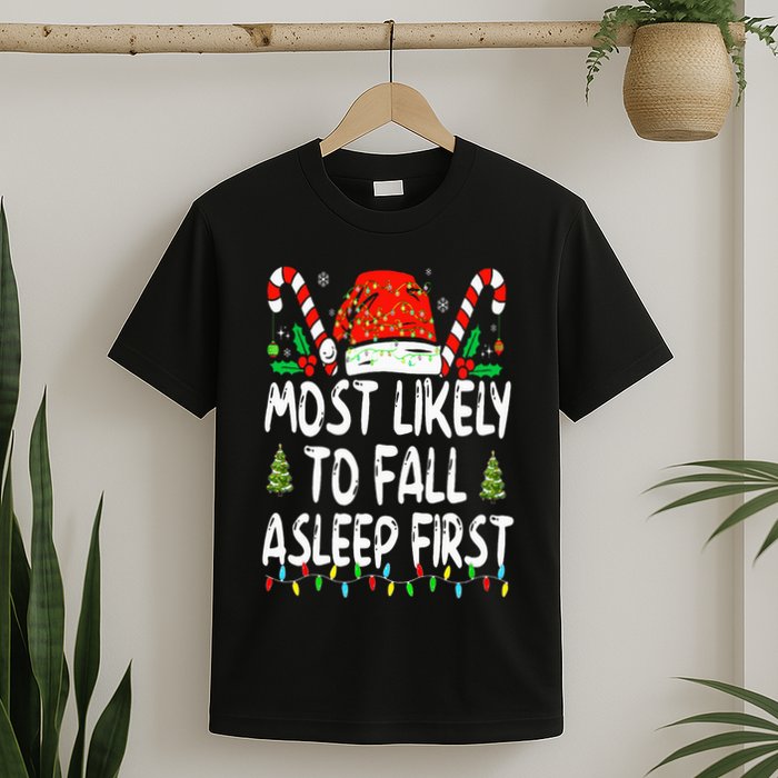 Most Likely To Fall Asleep First Funny Xmas Family T-Shirt
