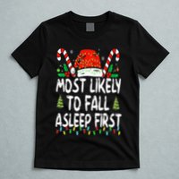 Most Likely To Fall Asleep First Funny Xmas Family T-Shirt