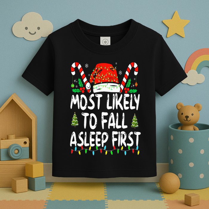 Most Likely To Fall Asleep First Funny Xmas Family Toddler T-Shirt
