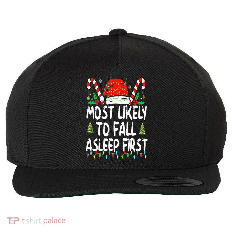 Most Likely To Fall Asleep First Funny Xmas Family Wool Snapback Cap