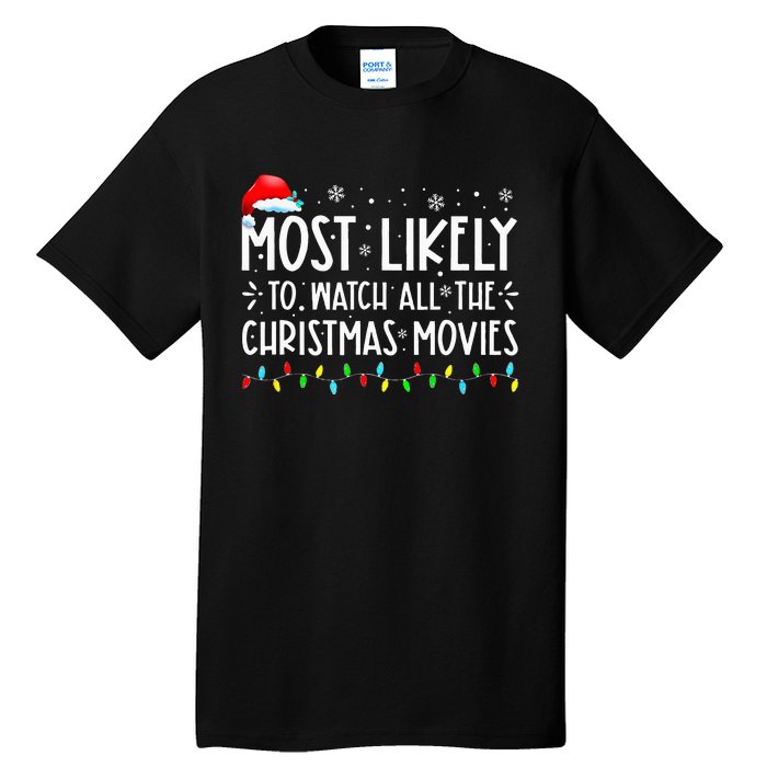 Most Likely To Watch All Christmas Movies Family Xmas Tall T-Shirt