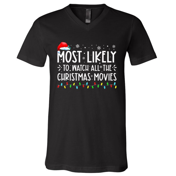 Most Likely To Watch All Christmas Movies Family Xmas V-Neck T-Shirt