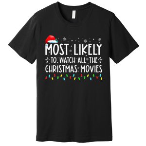 Most Likely To Watch All Christmas Movies Family Xmas Premium T-Shirt