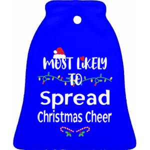 Most Likely To Spread Christmas Cheer Matching Family Xmas Gift Ceramic Bell Ornament