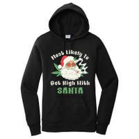 Most Likely To Get High With Santa Christmas Funny Gift Women's Pullover Hoodie