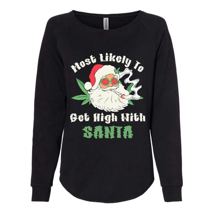 Most Likely To Get High With Santa Christmas Funny Gift Womens California Wash Sweatshirt