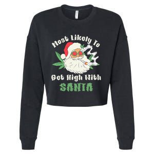 Most Likely To Get High With Santa Christmas Funny Gift Cropped Pullover Crew