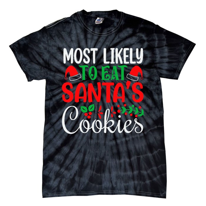 Most Likely To Eat Santa's Cookies Christmas Family Matching Tie-Dye T-Shirt