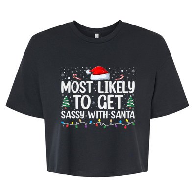 Most Likely To Get Sassy With Santa Funny Christmas Bella+Canvas Jersey Crop Tee