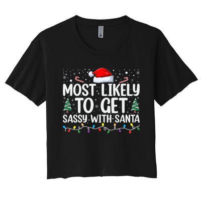 Most Likely To Get Sassy With Santa Funny Christmas Women's Crop Top Tee