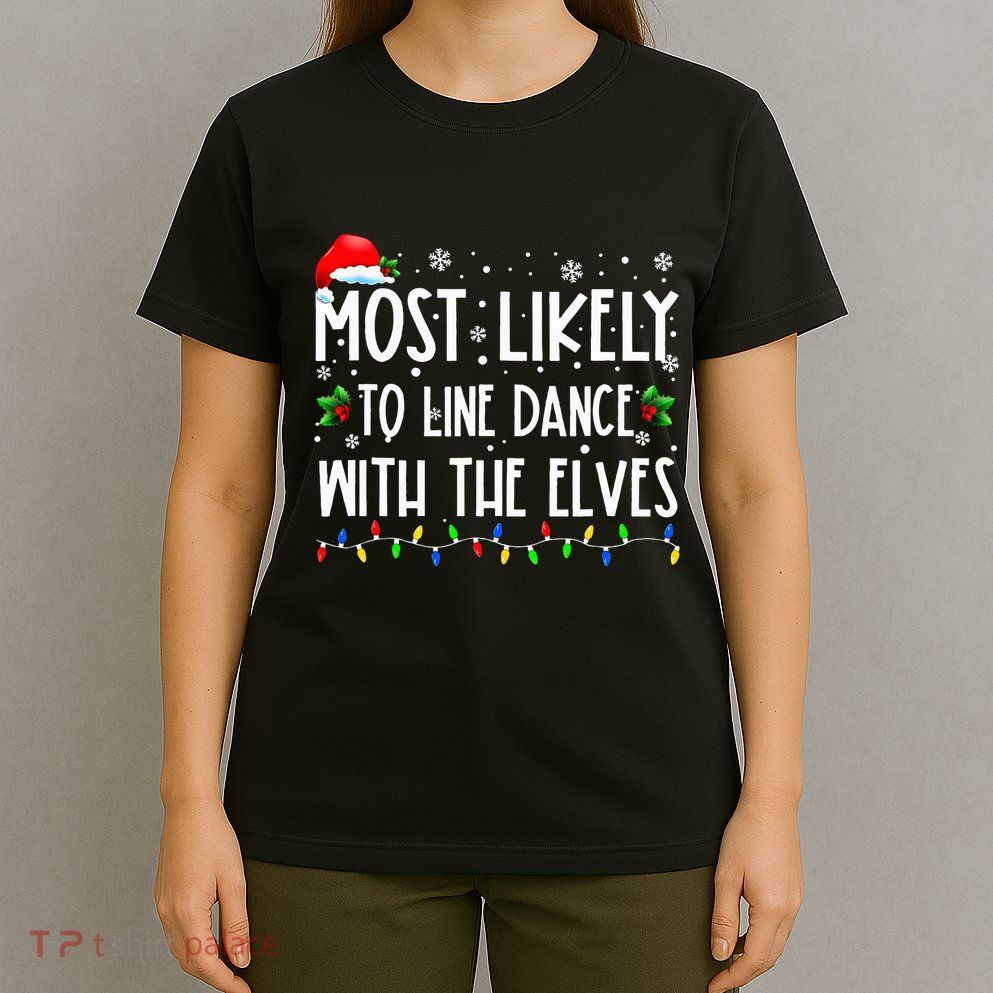 Most Likely To Line Dance With Elves Christmas Dancing Elf T-Shirt