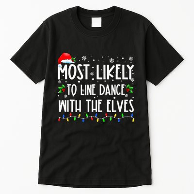 Most Likely To Line Dance With Elves Christmas Dancing Elf Tall T-Shirt