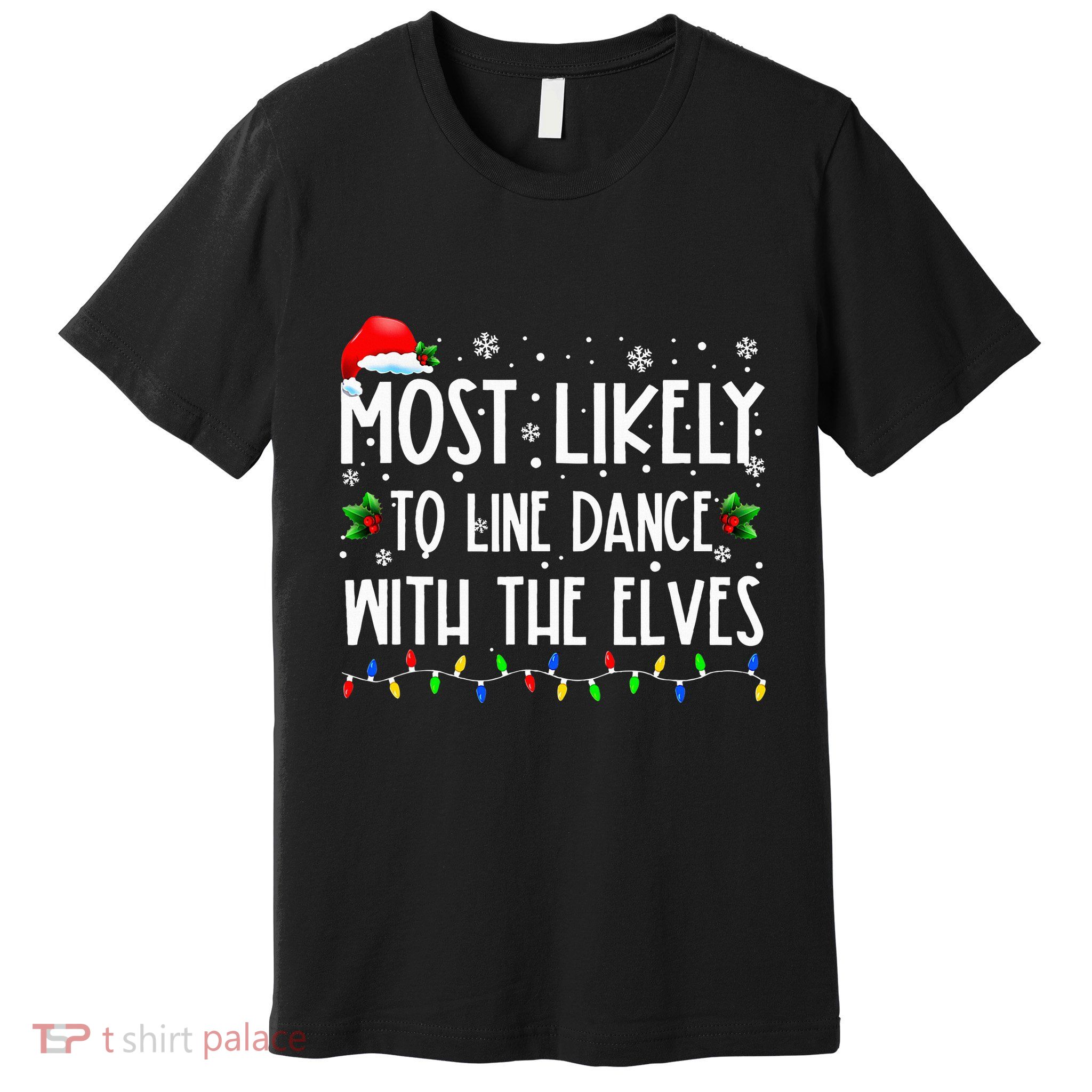 Most Likely To Line Dance With Elves Christmas Dancing Elf Premium T-Shirt