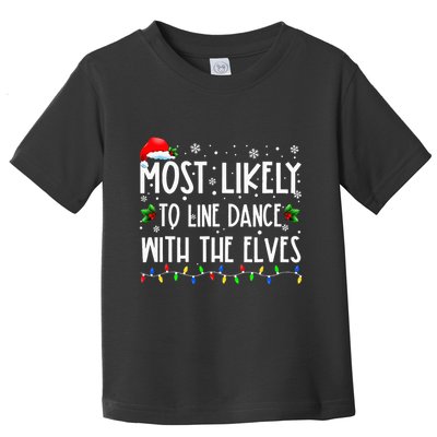 Most Likely To Line Dance With Elves Christmas Dancing Elf Toddler T-Shirt