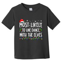 Most Likely To Line Dance With Elves Christmas Dancing Elf Toddler T-Shirt