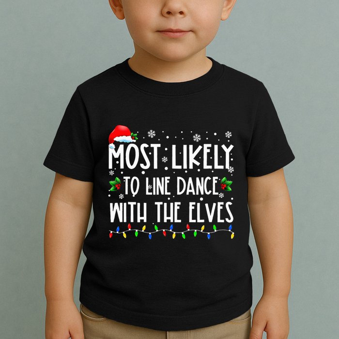 Most Likely To Line Dance With Elves Christmas Dancing Elf Toddler T-Shirt