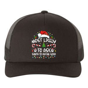 Most Likely To Ask Santa To Define Good Family Christmas Yupoong Adult 5-Panel Trucker Hat