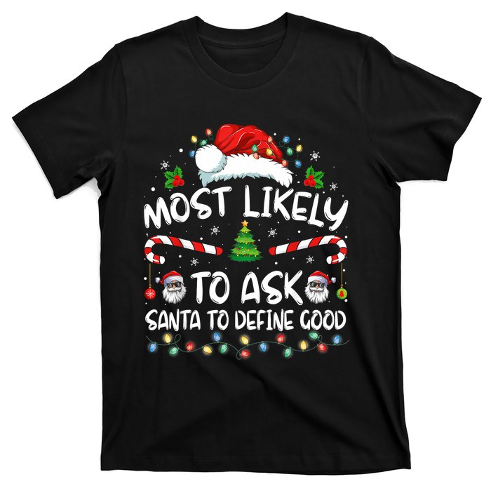 Most Likely To Ask Santa To Define Good Family Christmas T-Shirt