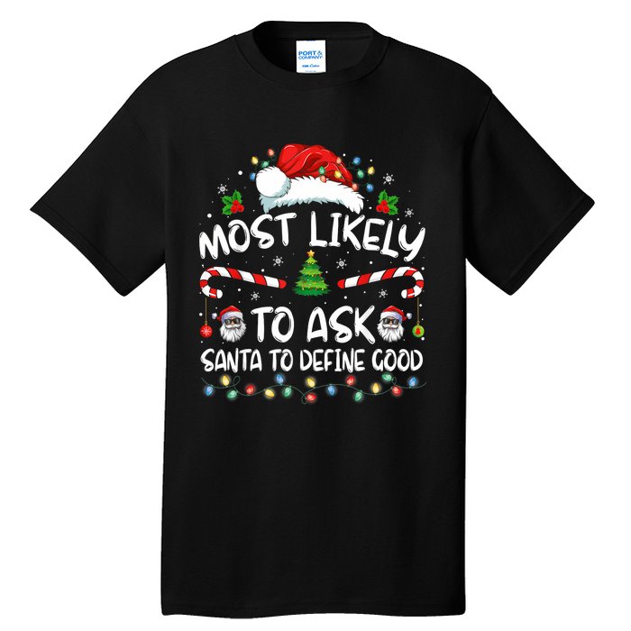 Most Likely To Ask Santa To Define Good Family Christmas Tall T-Shirt