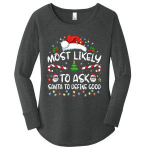 Most Likely To Ask Santa To Define Good Family Christmas Women's Perfect Tri Tunic Long Sleeve Shirt