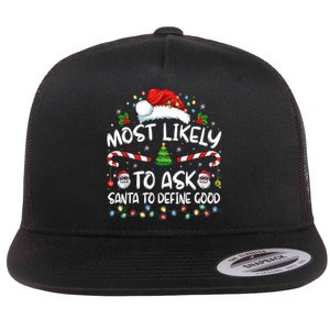 Most Likely To Ask Santa To Define Good Family Christmas Flat Bill Trucker Hat