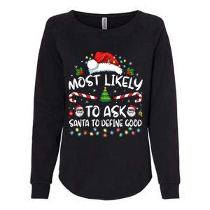 Most Likely To Ask Santa To Define Good Family Christmas Womens California Wash Sweatshirt