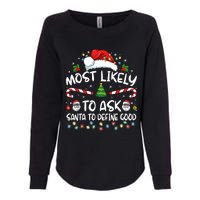 Most Likely To Ask Santa To Define Good Family Christmas Womens California Wash Sweatshirt