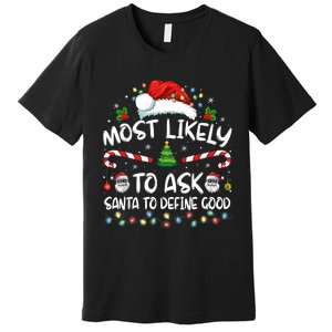 Most Likely To Ask Santa To Define Good Family Christmas Premium T-Shirt