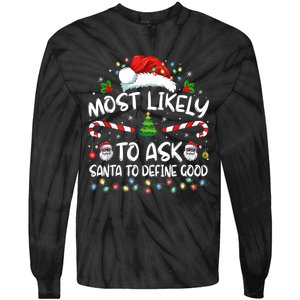 Most Likely To Ask Santa To Define Good Family Christmas Tie-Dye Long Sleeve Shirt